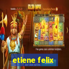 etiene felix